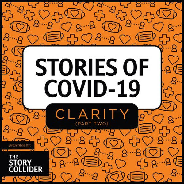 Stories of COVID-19: Clarity, Part 2