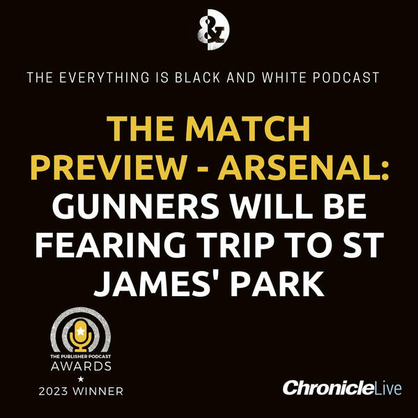 THE MATCH PREVIEW - ARSENAL: GUNNERS WILL BE FEARING MAGPIES | LONGSTAFF RETURN WOULD BE BOOST | DISAGREEMENT OVER WHETHER TO START ISAK & WILSON