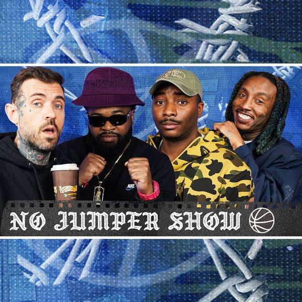 The No Jumper Show Ep 197