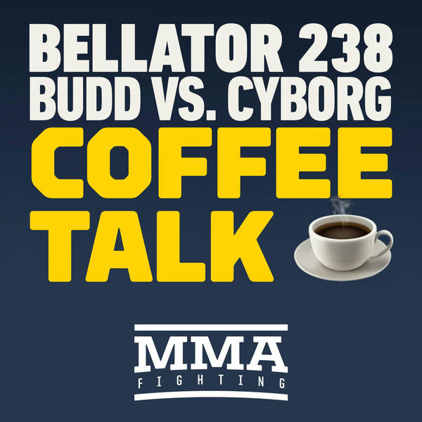 Coffee Talk: Bellator 238 Edition