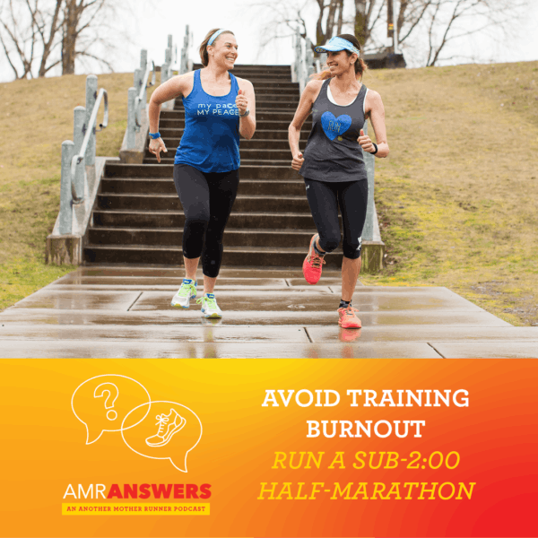 AMR Answers: Avoid Training Burnout; Run a Sub-2:00 Half-Marathon
