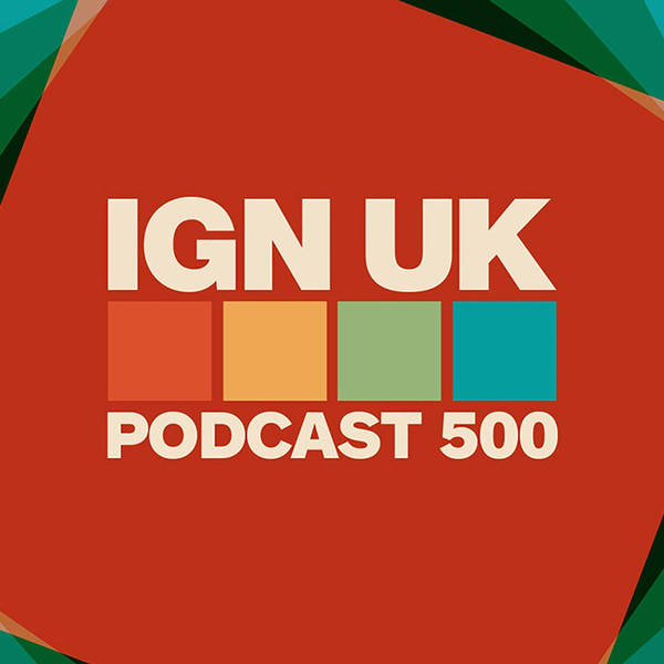 IGN UK Podcast #500 Live