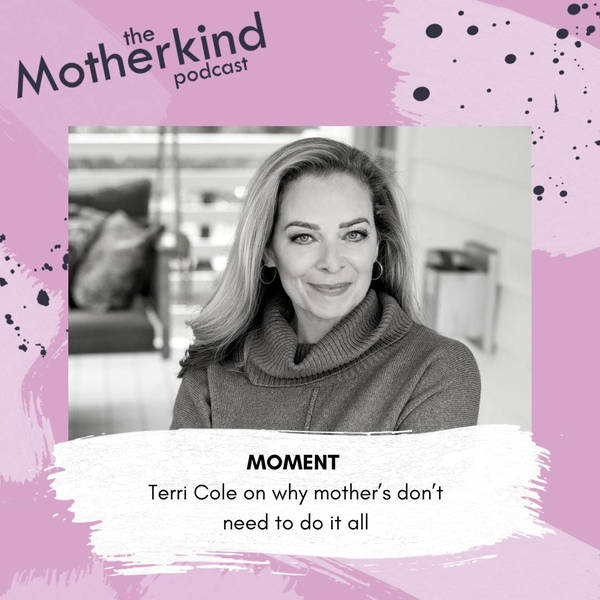 MOMENT | Why mother’s don’t need to do it all with Terri Cole