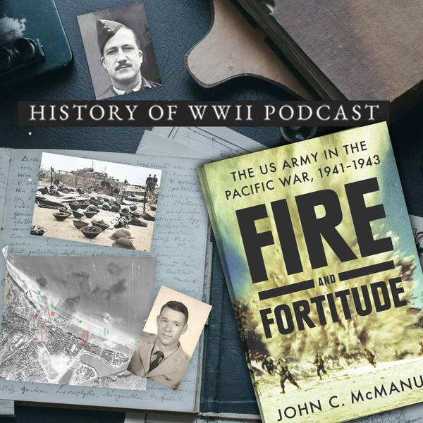 Episode 435-Two Episode Special! Interview w/John C. McManus about his Pacific War Trilogy and we continue w/ Operation Jubilee