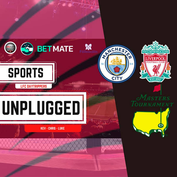 Man City v Liverpool Preview | Sports Unplugged | LFC Daytrippers