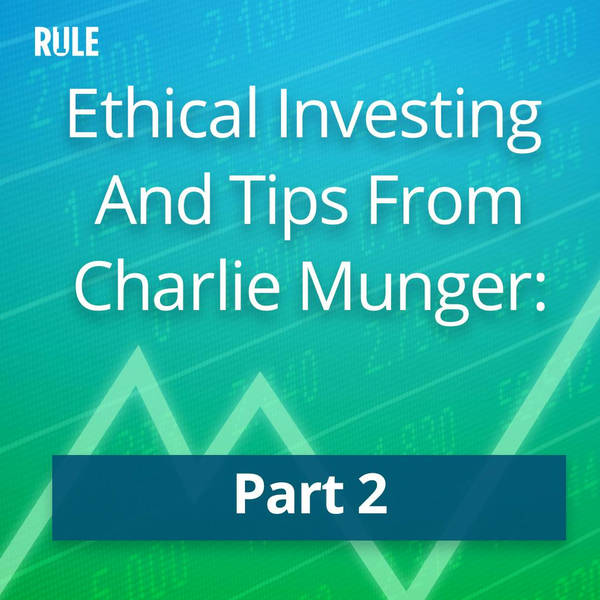 358 - Ethical Investing and tips from Charlie Munger