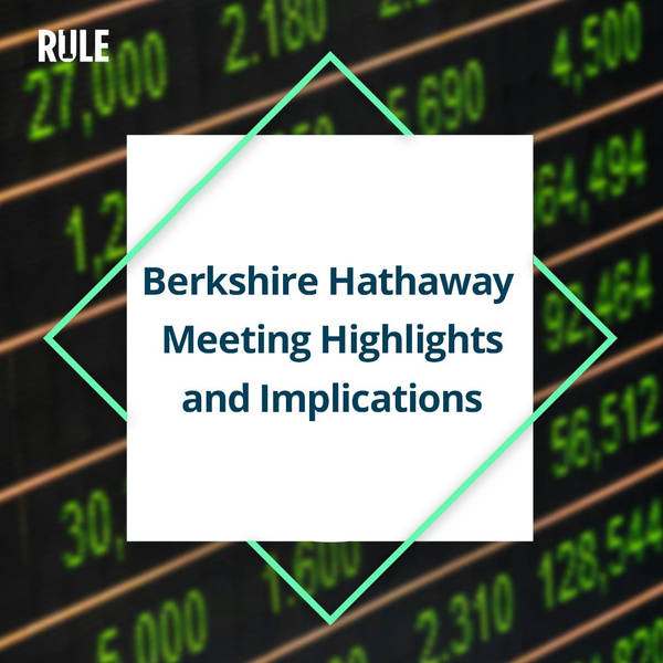 315- Berkshire Hathaway Meeting Highlights and Implications