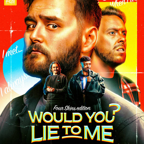 428 - 'Would You Lie To Me?' FOURSKINS EDITION