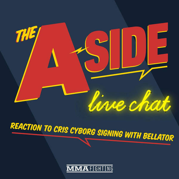 Cris Cyborg Signs With Bellator MMA Reaction | The A-Side Live Chat