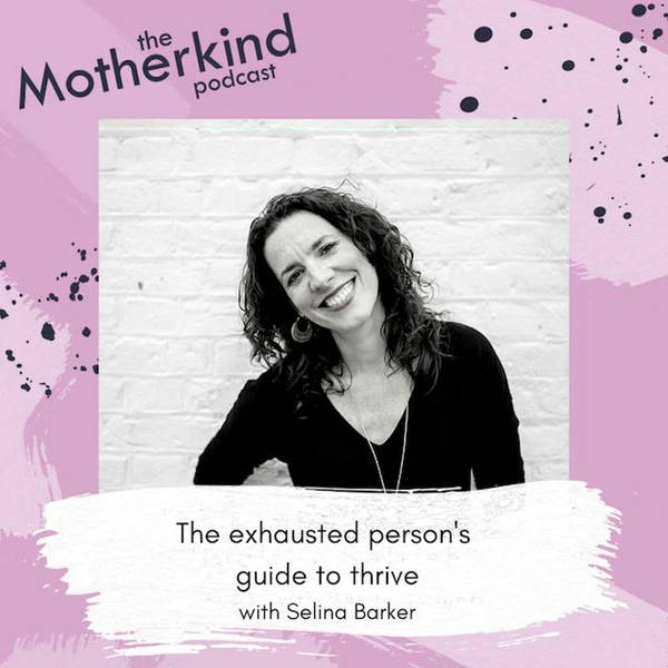 The exhausted person's guide to thrive with Selina Barker