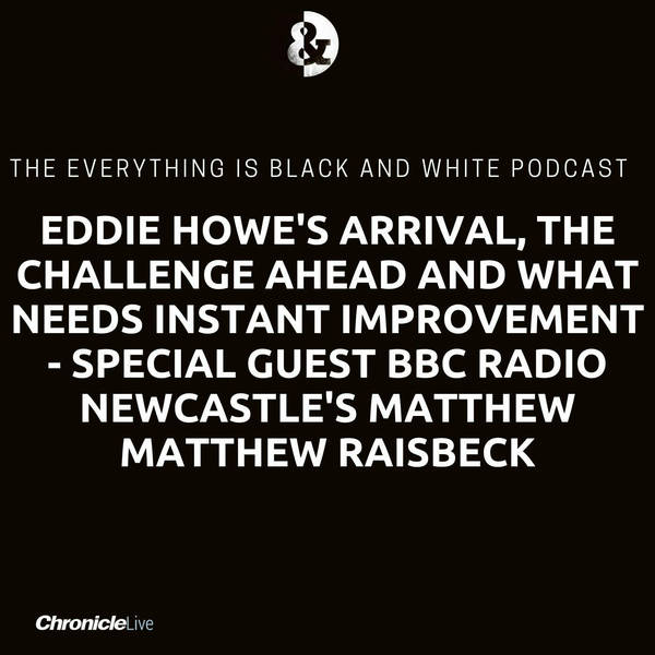 Eddie Howe's arrival, the challenge ahead and what needs instant improvement with special guest Matthew Raisbeck
