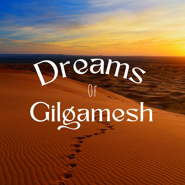 Dreams of Gilgamesh