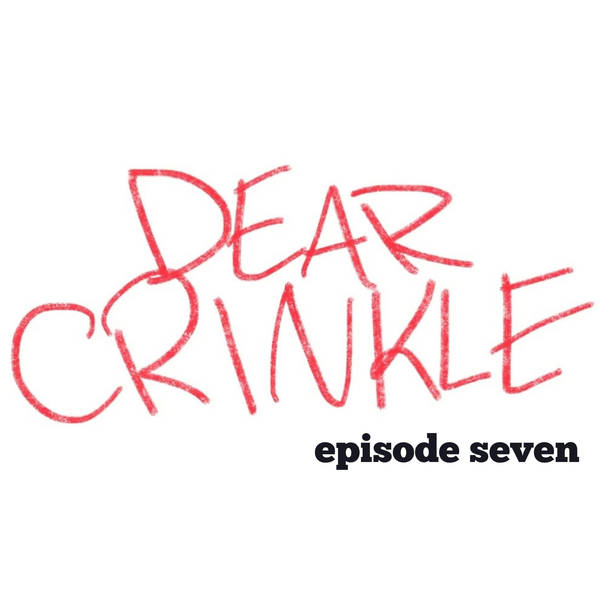 Dear Crinkle Episode 7; Sister's Loser Boyfriend, No-wanna-talk about work.