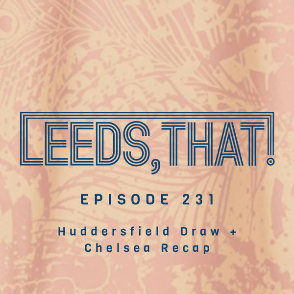 231 | Huddersfield Draw + Chelsea Recap