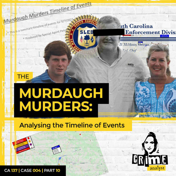 Ep 137: The Murdaugh Murders: Analysing the Timeline of Events cont. Part 10