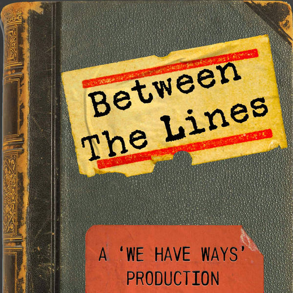 Between The Lines - Ep 16