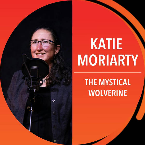 Katie Moriarty: The Mystical Wolverine