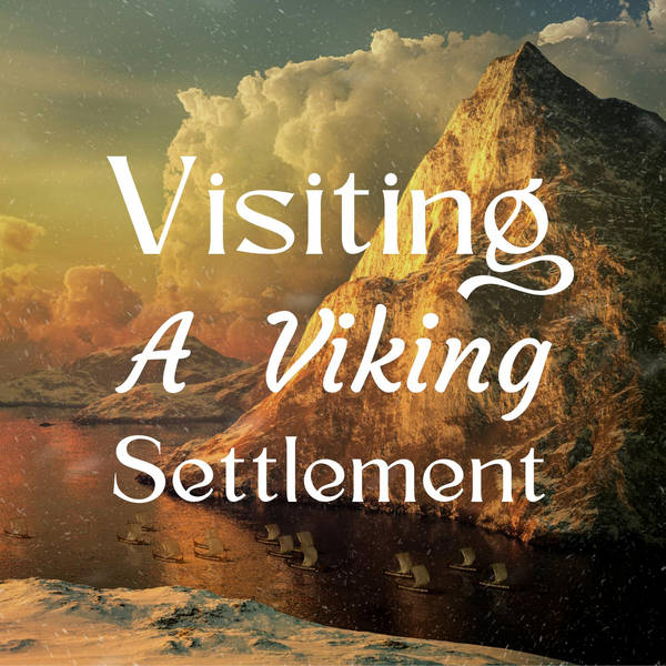 Visiting a Viking Settlement