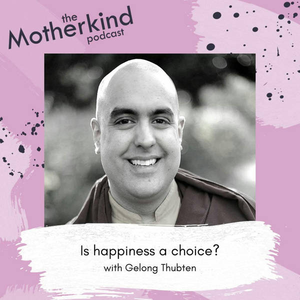 Is Happiness a Choice with Gelong Thubten