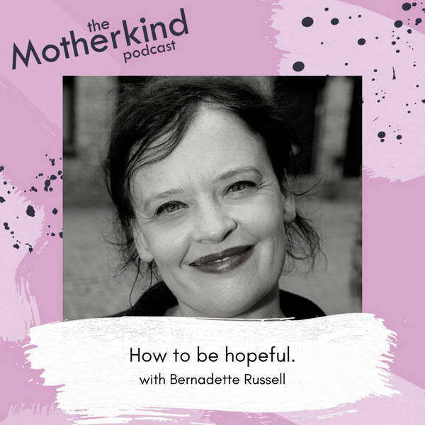 How to be hopeful with Bernadette Russell
