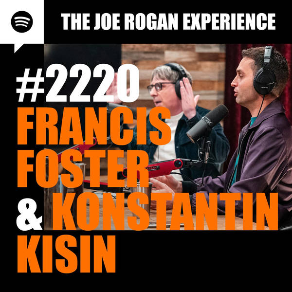 #2220 - Francis Foster & Konstantin Kisin