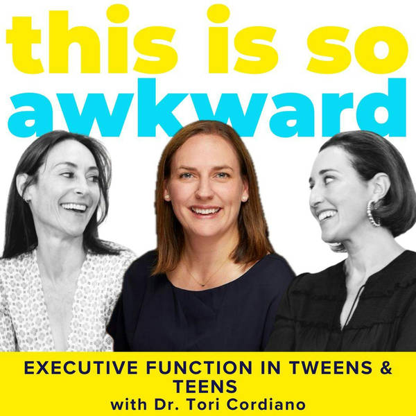 Executive Function in Tweens & Teens with Dr. Tori Cordiano