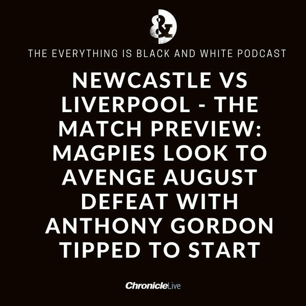 NEWCASTLE VS LIVERPOOL - THE MATCH PREVIEW: MAGPIES LOOK TO AVENGE AUGUST DEFEAT | GORDON TIPPED TO START | BURN IN NEED OF PERFORMANCE | CONTE GIVES TOON UNEXPECTED BOOST