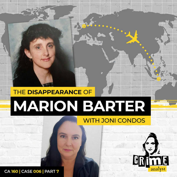 Ep 160: The Disappearance of Marion Barter with Joni Condos, Part 7