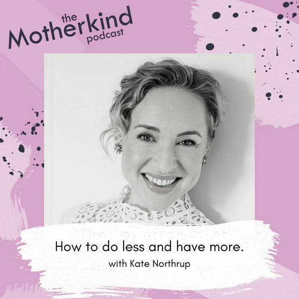 How to do less and have more with Kate Northrup