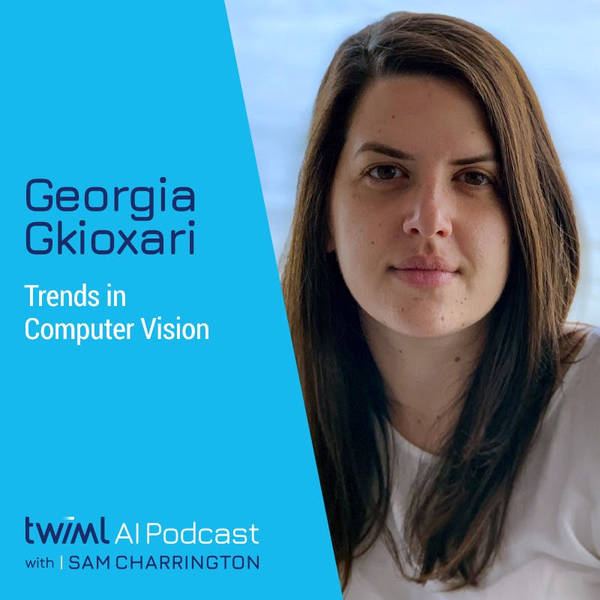Trends in Computer Vision with Georgia Gkioxari - #549