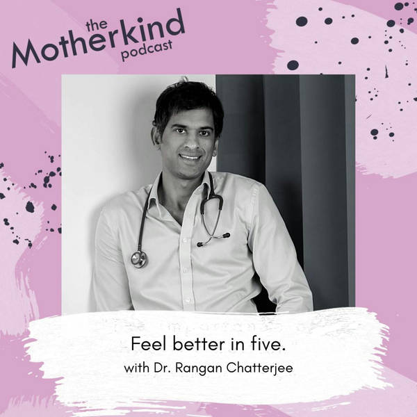 Re-Release - Feel Better in Five with Dr. Rangan Chatterjee