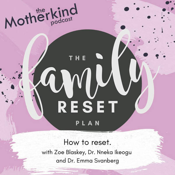 How To Reset with Zoe Blaskey, Dr. Nneka Ikeogu and Dr. Emma Svanberg