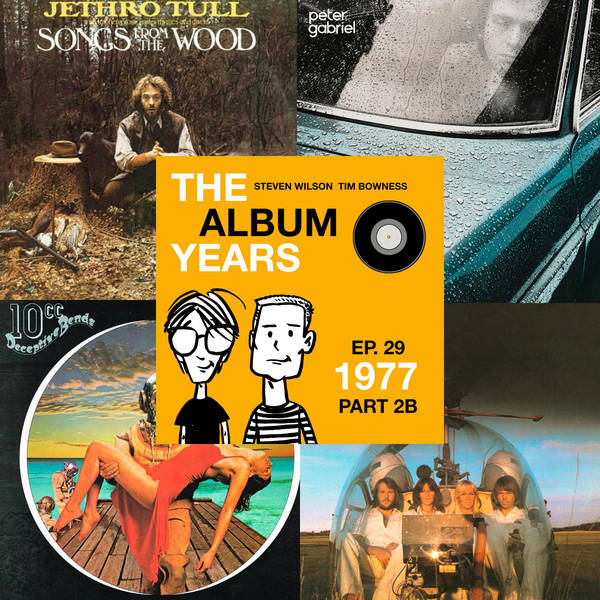 #29 (1977 Part 2B) ABBA, Peter Gabriel, Godley & Creme, Jethro Tull & more!