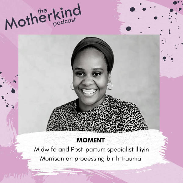 MOMENT | Processing birth trauma with postpartum specialist Illiyin Morrison
