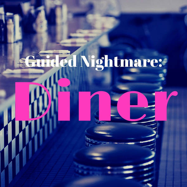 137: Guided Nightmare: Diner