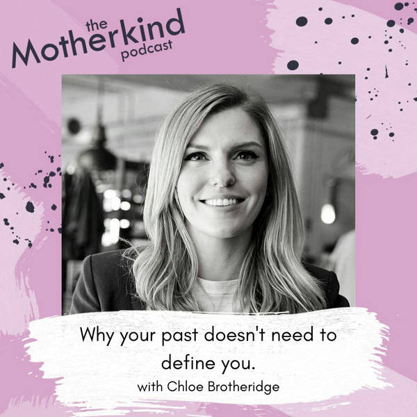 Why your past doesn't need to define you with Chloe Brotheridge