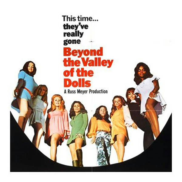 Episode 305: Beyond the Valley of the Dolls (1970)