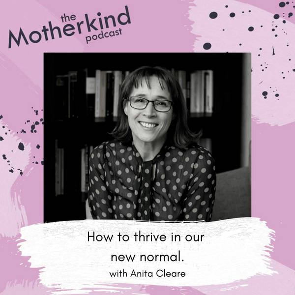 How To Thrive In Our New Normal With Anita Cleare