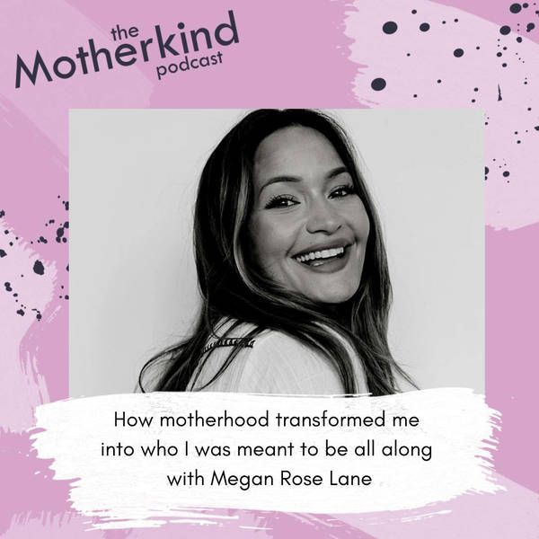 Motherhood transformed me into who I was meant to be all along | Megan Rose Lane