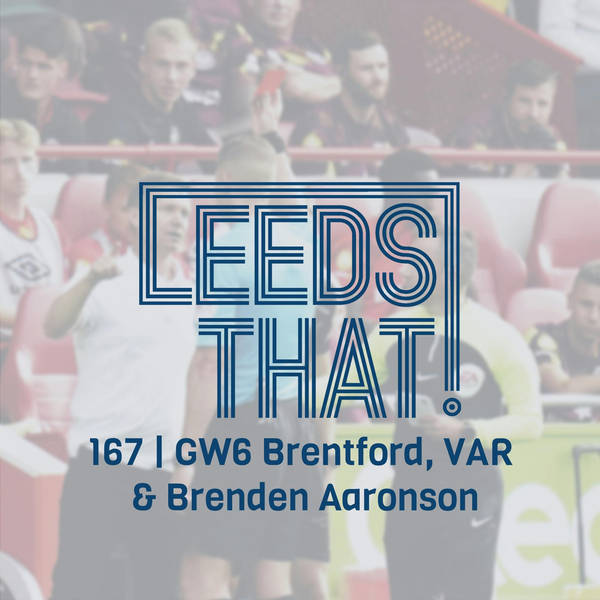 167 | GW6 Brentford, VAR & Brenden Aaronson | Premier League