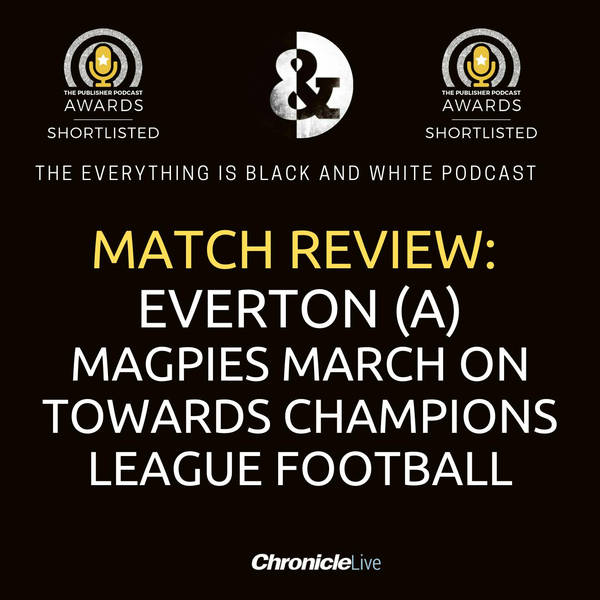 EVERTON 1-4 NEWCASTLE UNITED | MAGPIES MARCH ON TOWARDS CHAMPIONS LEAGUE FOOTBALL
