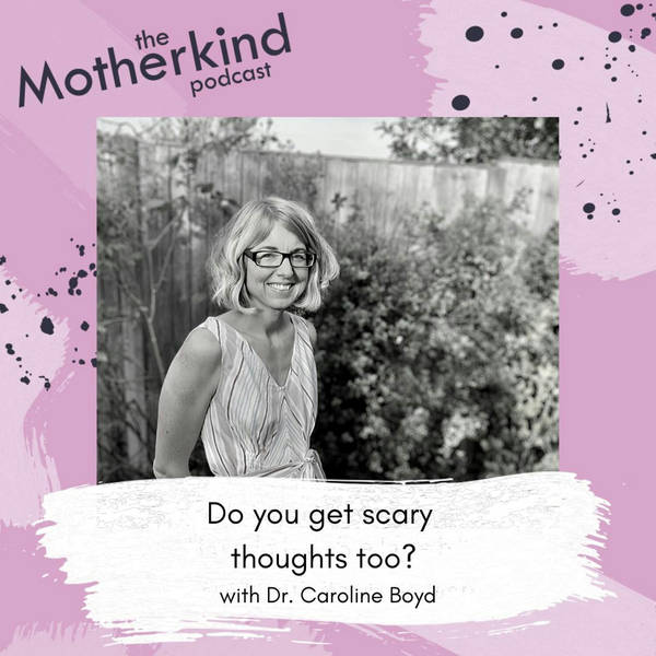 Do you get scary thoughts too? with Dr Caroline Boyd