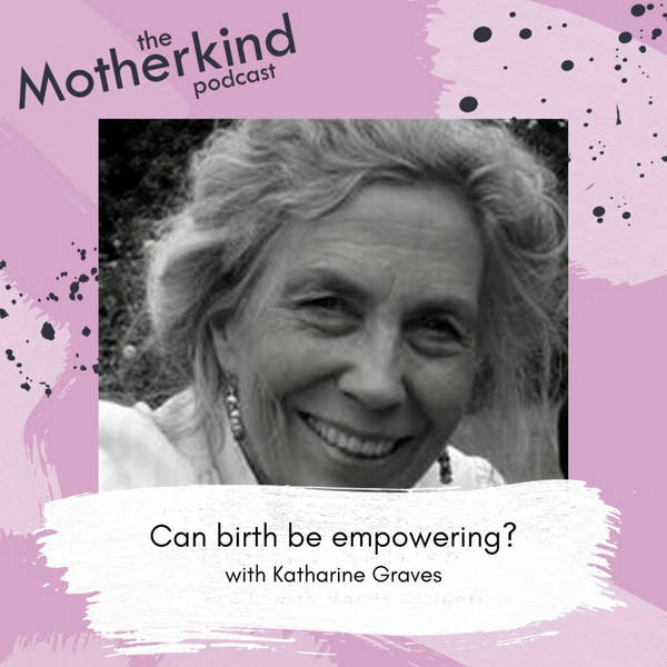 Can birth be empowering? with Katharine Graves