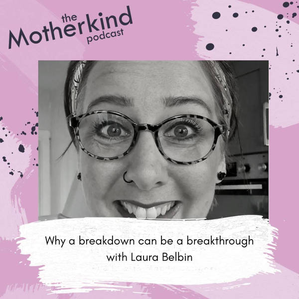 Why a breakdown can be a breakthrough with Laura Belbin