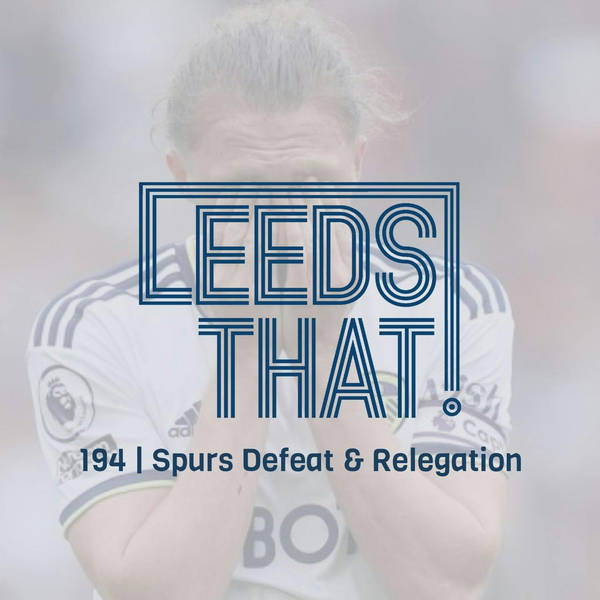 194 | Spurs Defeat & Relegation