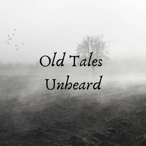 16: Old Tales Unheard