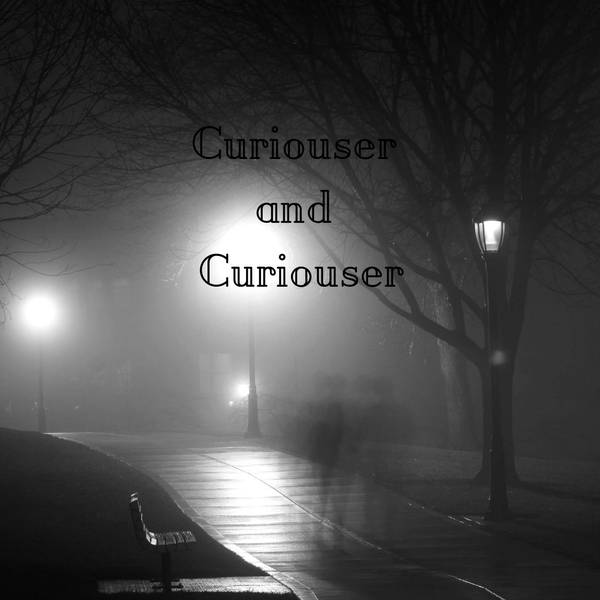 12: Curiouser and Curiouser
