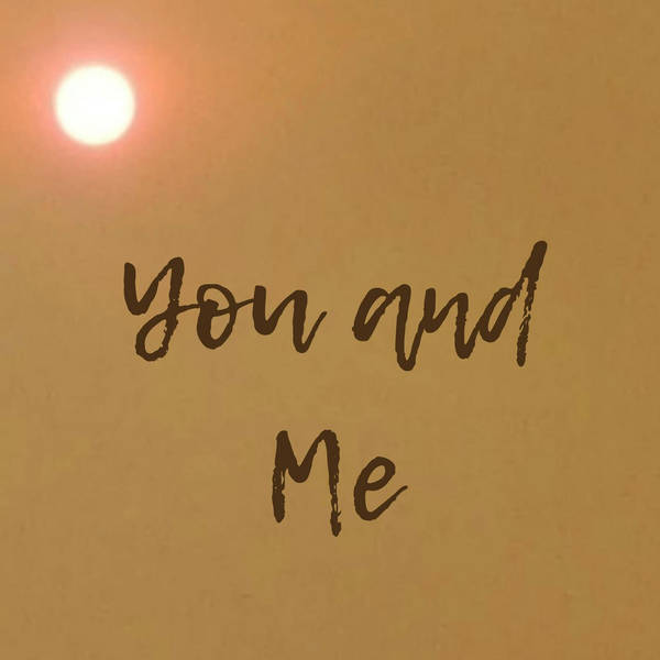 7: You and Me