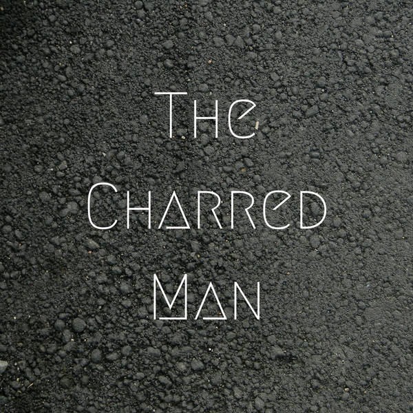 5: The Charred Man