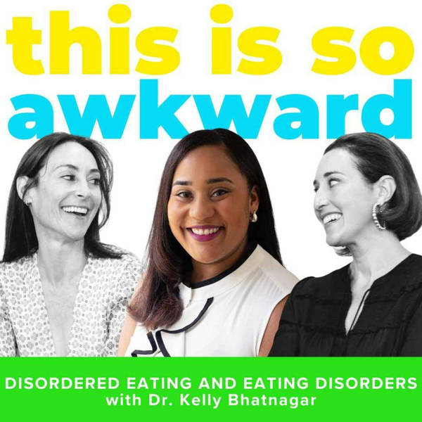 Disordered Eating and Eating Disorders with Dr. Kelly Bhatnagar